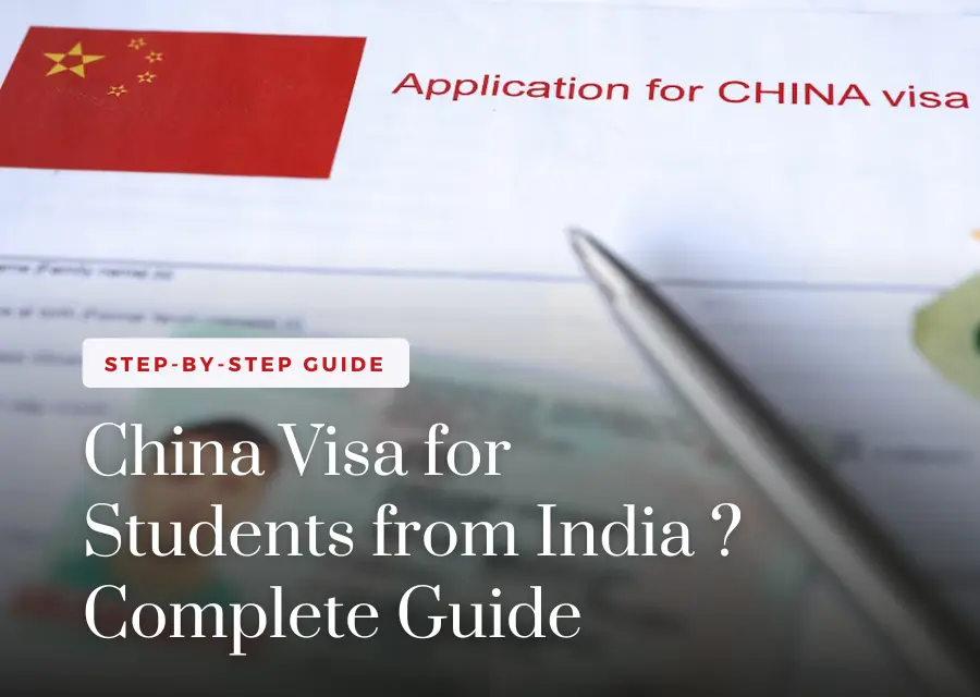 China Visa for Students from India: Complete Guide
